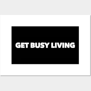 Get Busy Living Posters and Art